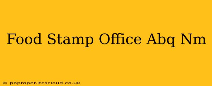 Food Stamp Office Abq Nm