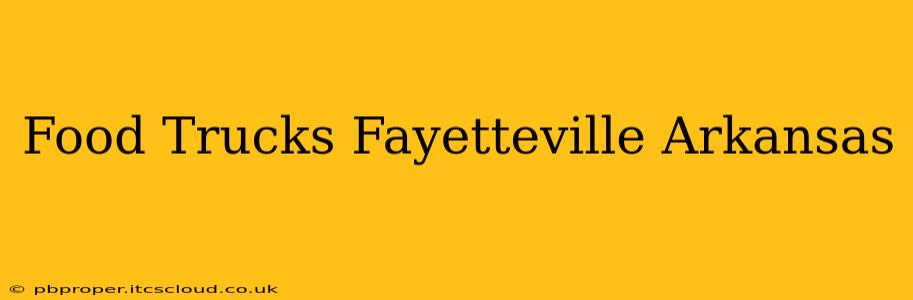 Food Trucks Fayetteville Arkansas