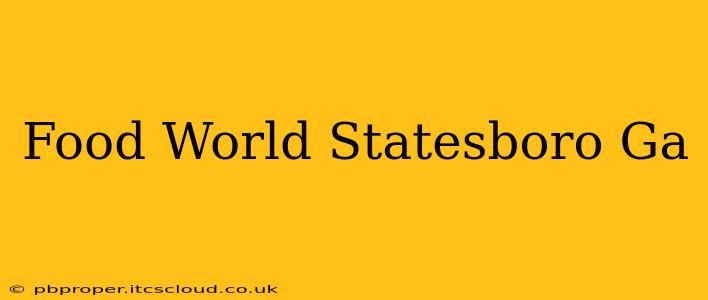 Food World Statesboro Ga