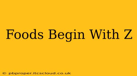 Foods Begin With Z