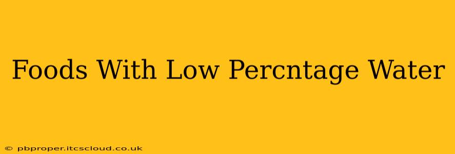 Foods With Low Percntage Water