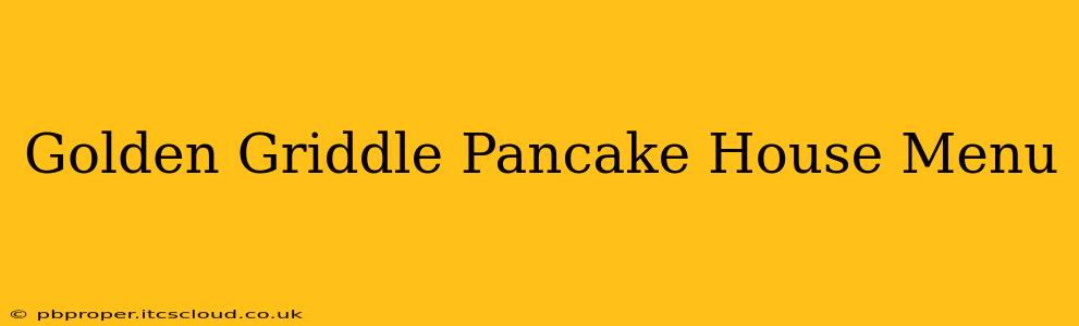 Golden Griddle Pancake House Menu
