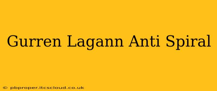Gurren Lagann Anti Spiral