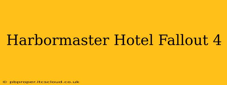 Harbormaster Hotel Fallout 4
