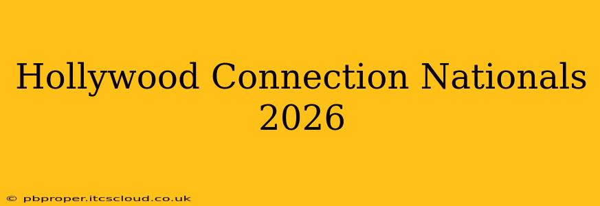 Hollywood Connection Nationals 2026