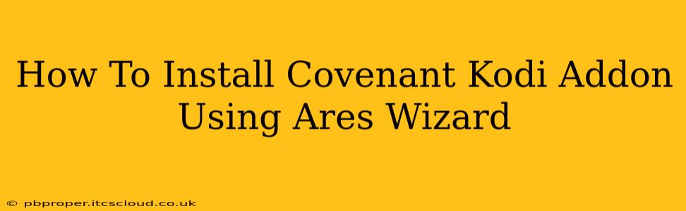 How To Install Covenant Kodi Addon Using Ares Wizard