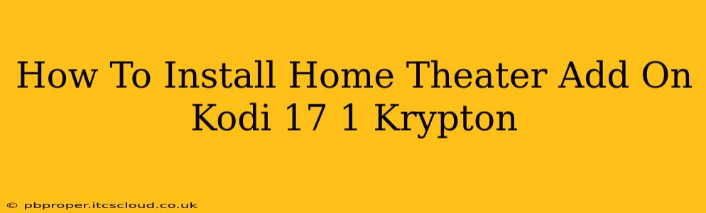 How To Install Home Theater Add On Kodi 17 1 Krypton