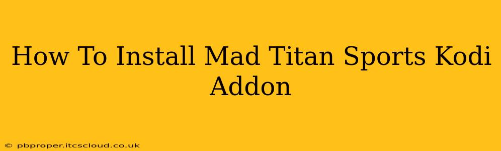 How To Install Mad Titan Sports Kodi Addon