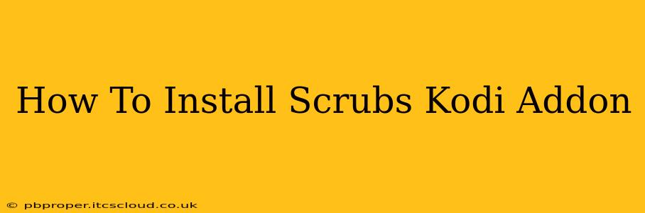 How To Install Scrubs Kodi Addon