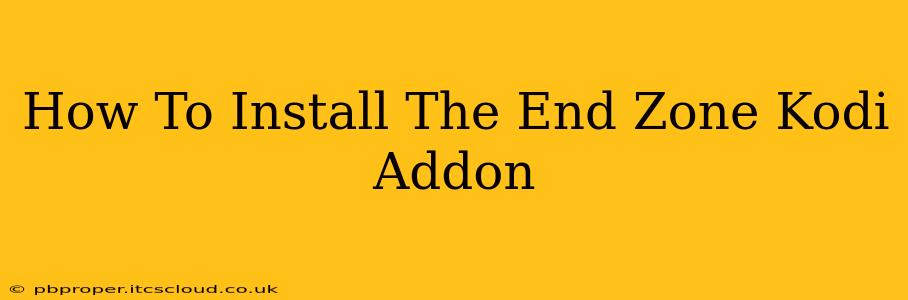 How To Install The End Zone Kodi Addon