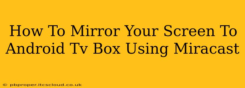 How To Mirror Your Screen To Android Tv Box Using Miracast