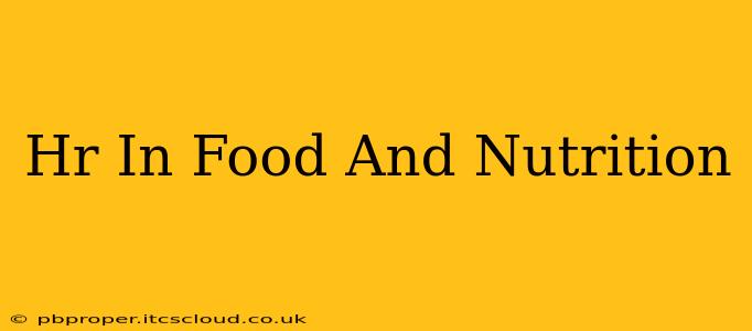 Hr In Food And Nutrition