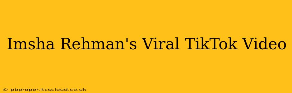 Imsha Rehman's Viral TikTok Video