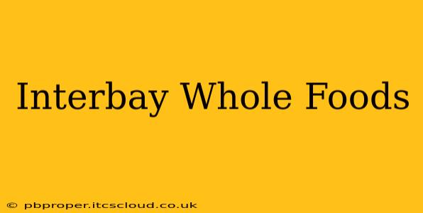 Interbay Whole Foods
