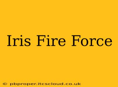 Iris Fire Force