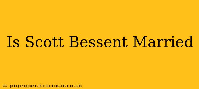Is Scott Bessent Married
