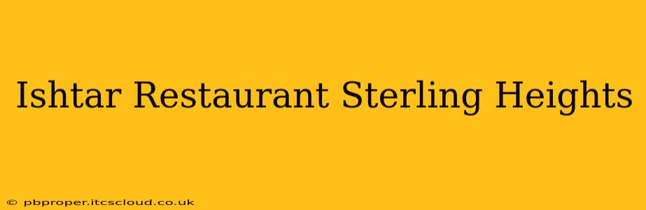 Ishtar Restaurant Sterling Heights