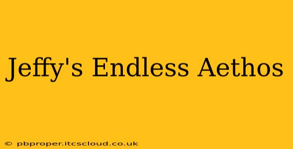 Jeffy's Endless Aethos