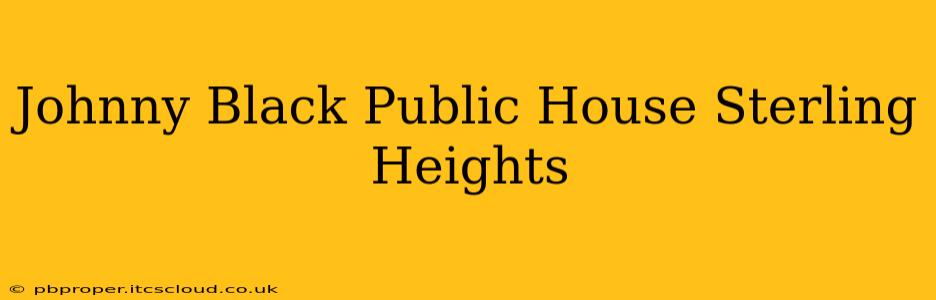 Johnny Black Public House Sterling Heights