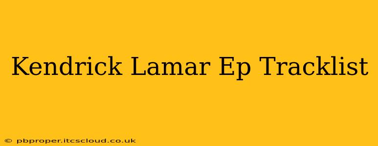 Kendrick Lamar Ep Tracklist