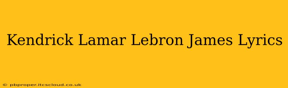 Kendrick Lamar Lebron James Lyrics