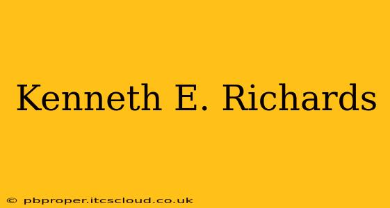 Kenneth E. Richards