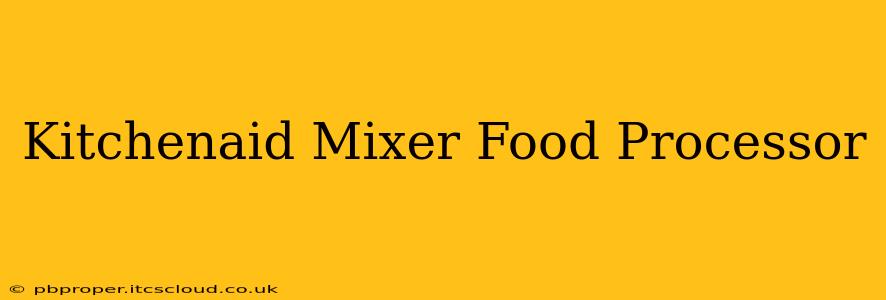 Kitchenaid Mixer Food Processor