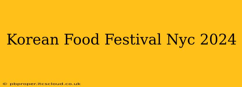 Korean Food Festival Nyc 2024