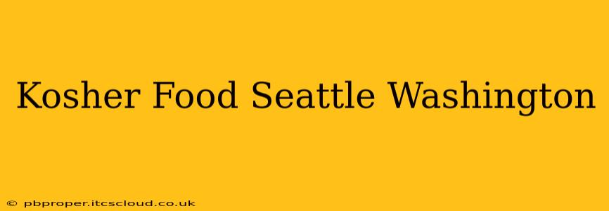 Kosher Food Seattle Washington