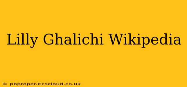 Lilly Ghalichi Wikipedia