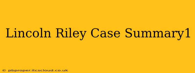 Lincoln Riley Case Summary1