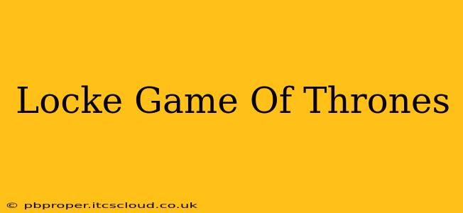 Locke Game Of Thrones
