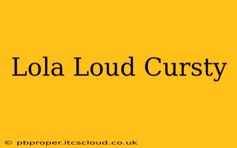 Lola Loud Cursty