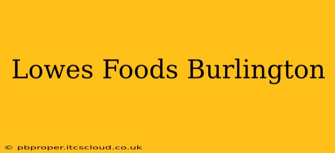 Lowes Foods Burlington