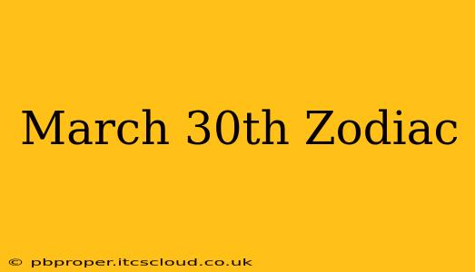 March 30th Zodiac