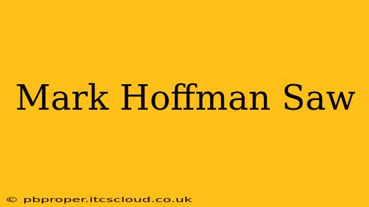 Mark Hoffman Saw
