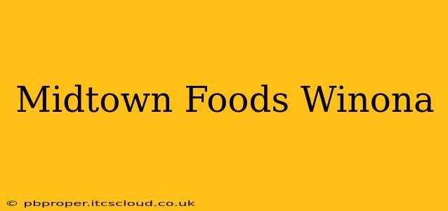 Midtown Foods Winona