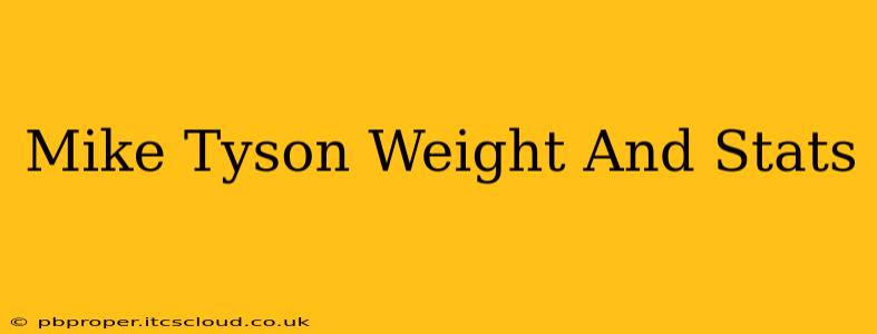 Mike Tyson Weight And Stats