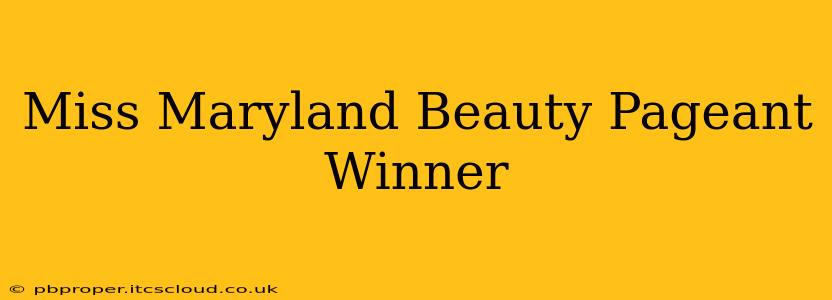 Miss Maryland Beauty Pageant Winner