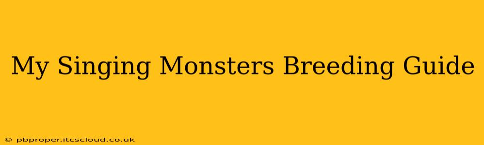 My Singing Monsters Breeding Guide