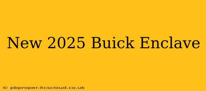 New 2025 Buick Enclave