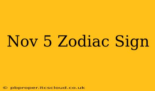 Nov 5 Zodiac Sign