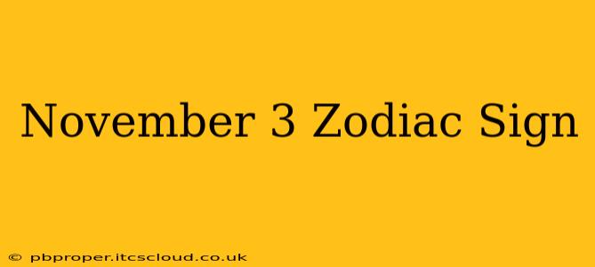 November 3 Zodiac Sign