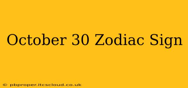 October 30 Zodiac Sign