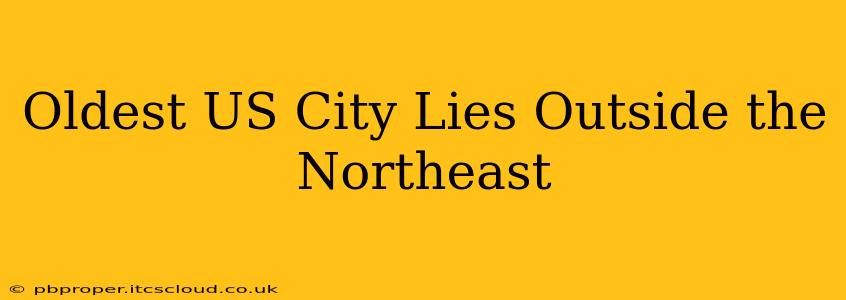 Oldest US City Lies Outside the Northeast