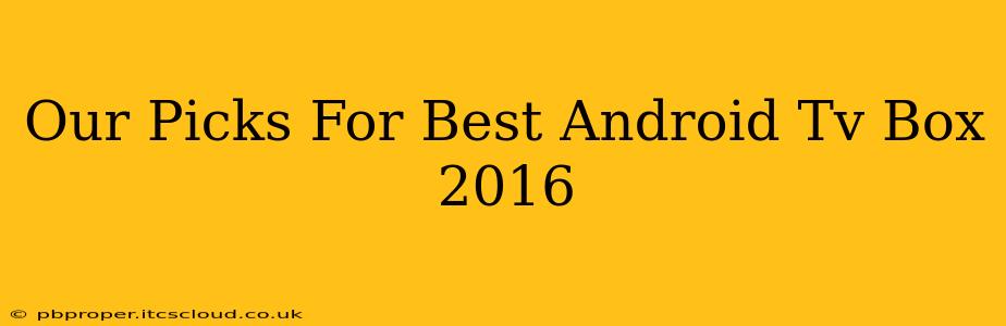 Our Picks For Best Android Tv Box 2016