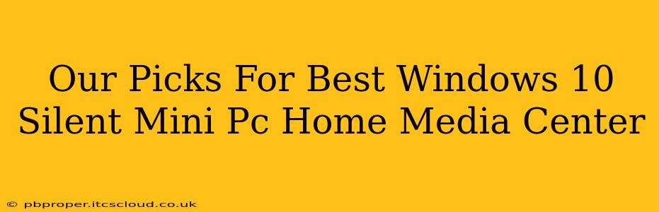 Our Picks For Best Windows 10 Silent Mini Pc Home Media Center