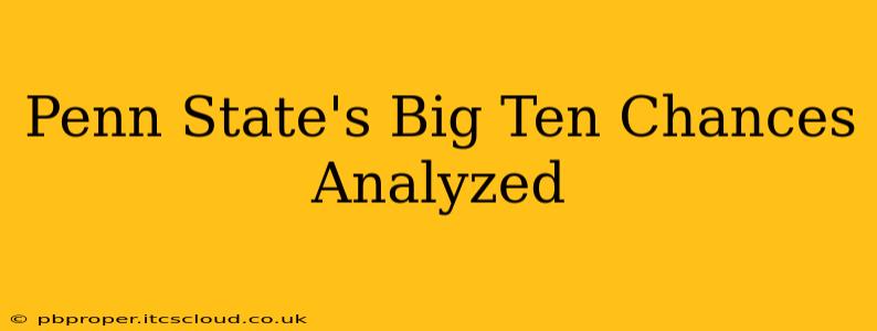 Penn State's Big Ten Chances Analyzed