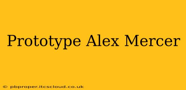 Prototype Alex Mercer