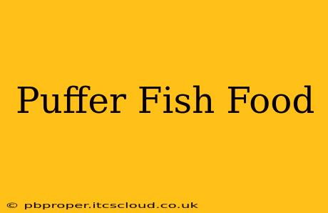 Puffer Fish Food